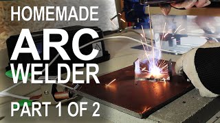 Making an ARC Welder  Part 1 of 2 [upl. by Holmun]