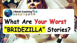 What Are Your Worst quotBRIDEZILLAquot Stories [upl. by Tildy]