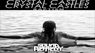 Crystal Castles  Baptism Sound Remedy Remix TRAP [upl. by Ikuy133]