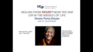 Geshe Pema Dorjee at UCSF 11623 Healing Regret At End and Middle of Life in Palliative Medicine [upl. by Dell881]