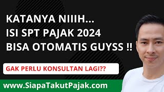 MASA SIIH Isi SPT PAJAK 2024 KATANYA BISA OTOMATIS GITUUH  KONSULTAN PAJAK AUTO MISKIN DONK [upl. by Keheley]