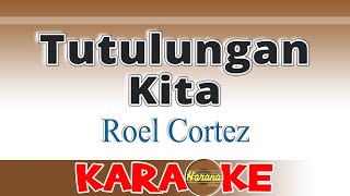 Tutulungan Kita KARAOKE Roel Cortez [upl. by Mond]