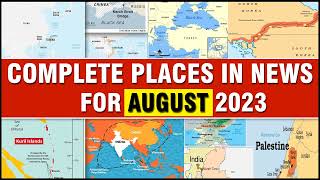 Complete Places in NEWS  AUGUST 2023  Important Places in News  UPSC Prelims 2024  OnlyIAS [upl. by Vivl736]