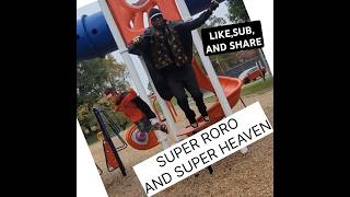 SUPER RORO AND SUPER HEAVEN [upl. by Tdnaltroc]