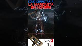 Como derrotar a la Marioneta Sin Nombre Lies Of P shorts liesofp liesofpboss liesofpgameplay [upl. by Brotherson]