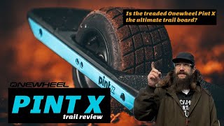 Treaded Onewheel Pint X  Ultimate Trail Setup [upl. by Yngad]