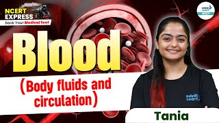 Everything About Blood Body Fluids and Circulation  NEET 2025  Class 11  📚 NCERT Line by Line [upl. by Valeria]