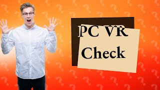 Can my PC run SteamVR [upl. by Plunkett748]