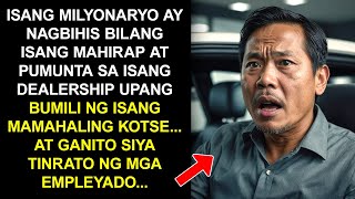 ISANG MILYONARYO AY NAGBIHIS BILANG ISANG MAHIRAP AT PUMUNTA SA ISANG DEALERSHIP UPANG BUMILI NG [upl. by Savil]