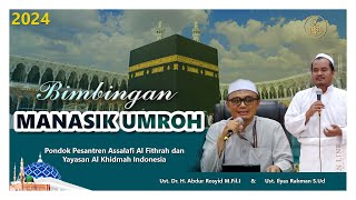 Manasik Umroh oleh Ust Dr H Abdur Rosyid MFilI amp Ust Ilyas Rahman SUd 2024 [upl. by Cadmann]