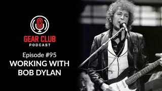 Gear Club Episode 95 Working With Bob Dylan [upl. by Checani]