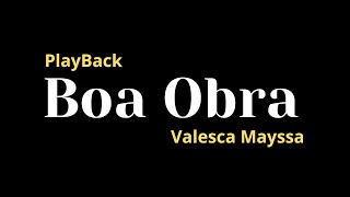 Boa obra  Valesca Mayssa  Playback  Com letra [upl. by Reinold]