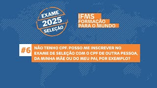 Não tenho CPF Posso me inscrever no Exame de Seleção com o CPF de outra pessoa [upl. by Cutler]