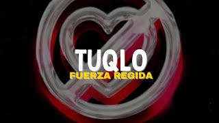 Fuerza Regida  TUQLO Letra [upl. by Catina]