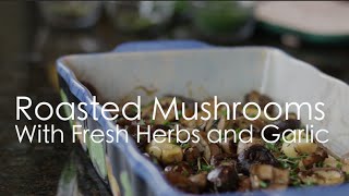 Roasted Mushrooms with Fresh Herbs amp Garlic [upl. by Annahsohs]