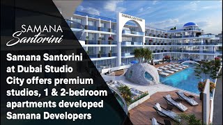 Samana Santorini by Samana Developers offers Luxury Studios amp Apartments at Dubai Studio City [upl. by Sell]