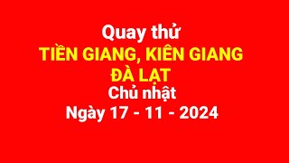 Quay thử Tiền Giang Kiên Giang Đà Lạt Chủ nhật ngày 17112024 [upl. by Auqenes]