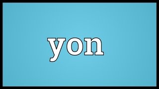 Yon Meaning [upl. by Aneloc]