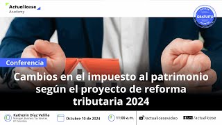 Cambios en el impuesto al patrimonio según el proyecto de reforma tributaria 2024 [upl. by Haramat]