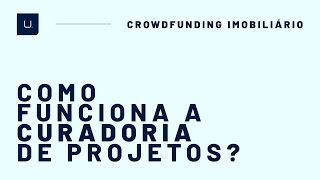 CROWDFUNDINGIMOBILIARIO  Como funciona a CURADORIA de projetos [upl. by Clere]