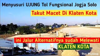 Lewat Tol FUNGSIONAL Jogja Solo takut MACET DI KOTA KLATEN ini Jalur ALTERNATIFNYA setelah dari tol [upl. by Assilrac]