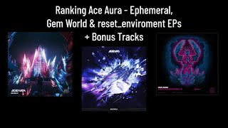 Ranking Ace Aura  Ephemeral Gem World amp resetenviroment EPs  bonus tracks [upl. by Nrev]