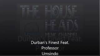 DURBANS FINEST FEAT PROFESSOR  UMSINDO [upl. by Airtal]