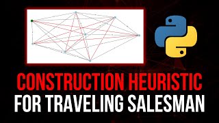 Construction Heuristic For Traveling Salesman Problem TSP in Python [upl. by Quentin]