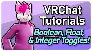 BOOLEAN INTEGER amp FLOAT TOGGLES  VRCHAT TUTORIALS [upl. by Oigaib]