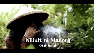 Nilikit ni Manong  Otab Inalab Official Music Video [upl. by Secilu]