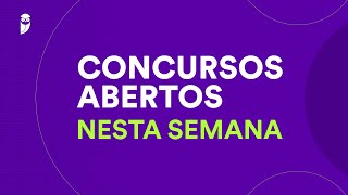 Concursos Abertos nesta Semana  04 a 11 de Agosto de 2024 [upl. by Renard8]