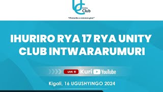 🔴LIVE 🚨Ihuriro rya 17 rya Unity Club Intwararumuri kuwa1611 2024NDI UMUNYARWANDA ISOKO YUBUMWE [upl. by Ramburt]