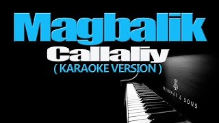 MAGBALIK  Callalily KARAOKE VERSION [upl. by Norwood110]