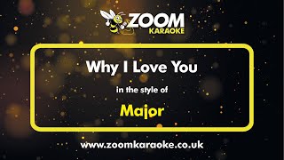 Major  Why I Love You  Karaoke Version from Zoom Karaoke [upl. by Eisenstark]