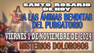 SANTO ROSARIO A LAS ANIMAS BENDITAS DEL PURGATORIO DEL DIA HOY VIERNES 1 DE NOVIEMBRE DE 2024 [upl. by Llerehs45]