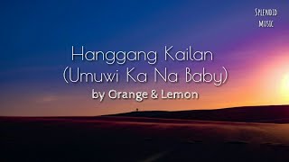 Hanggang Kailan Umuwi Ka Na Baby by Orange and Lemon Lyric Video 11 [upl. by Rachaba]