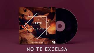 Noite Excelsa  CD Noite Excelsa VOL1 [upl. by Etat]