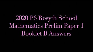 2020 P6 Rosyth School Mathematics Prelim Paper 1 Booklet B Answers [upl. by Keffer647]