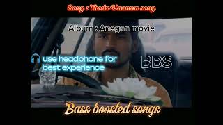 Anegan Thodu Vaanam song bass boosted  bass boosted songs  BBS [upl. by Ubana]