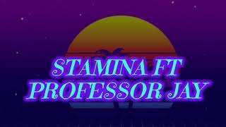 Stamina ft Professor Jay BABA Lyrics [upl. by Nylasor]