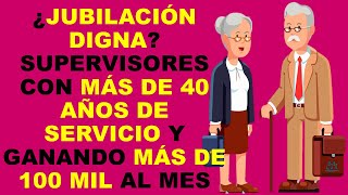 Soy Docente ¿JUBILACIÓN DIGNA SUPERVISORES CON MÁS DE 40 AÑOS DE SERVICIO Y GANANDO MÁS DE 100 MIL [upl. by Blessington]