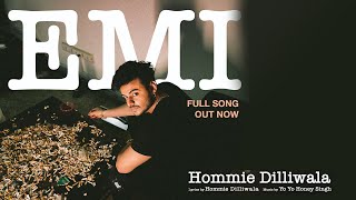 EMI  Hommie Dilliwala  Yo Yo Honey Singh  Full Video [upl. by Albie637]