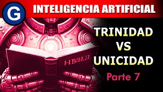 Parte 7 ► Inteligencia Artificial Trinidad vs Unicidad [upl. by Adnuahsor655]