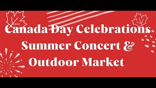 Canada Day Celebrations Summer Concert amp Outdoor Market 2024 [upl. by Holey62]