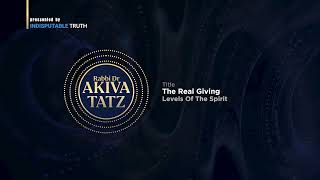 Rabbi Akiva Tatz Levels of the Spirit The Real Giving [upl. by Saul]