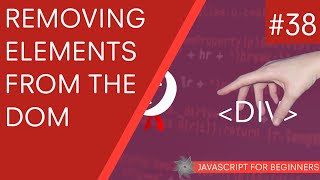 JavaScript Tutorial For Beginners 38  Removing Elements from the DOM [upl. by Seko451]