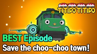 TITIPO S1  BEST episode  A Mission  Save The ChooChoo Town  EP25 [upl. by Notsirb782]