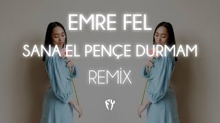 Emre Fel  Sana El Pençe Durmam  Fatih Yılmaz Remix [upl. by Neelrak565]