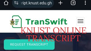 KNUST TRANSCRIPT REQUEST VIA TRANSWIFT ONLINE [upl. by Fontes]