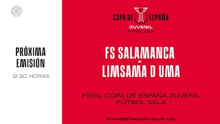 🚨DIRECTO🚨FS SALAMANCA  LIMSAMA D UMA FINAL COPA DE ESPAÑA JUVENIL FÚTBOL SALA 🔴RFEF [upl. by Joacimah32]